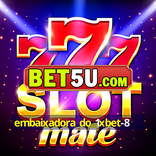 embaixadora do 1xbet